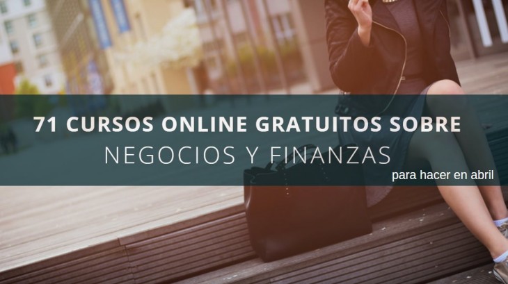 71 cursos online gratis sobre negocios y finanzas